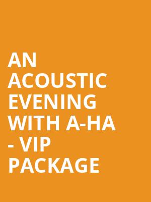 An Acoustic Evening with A-HA - VIP Package at O2 Arena
